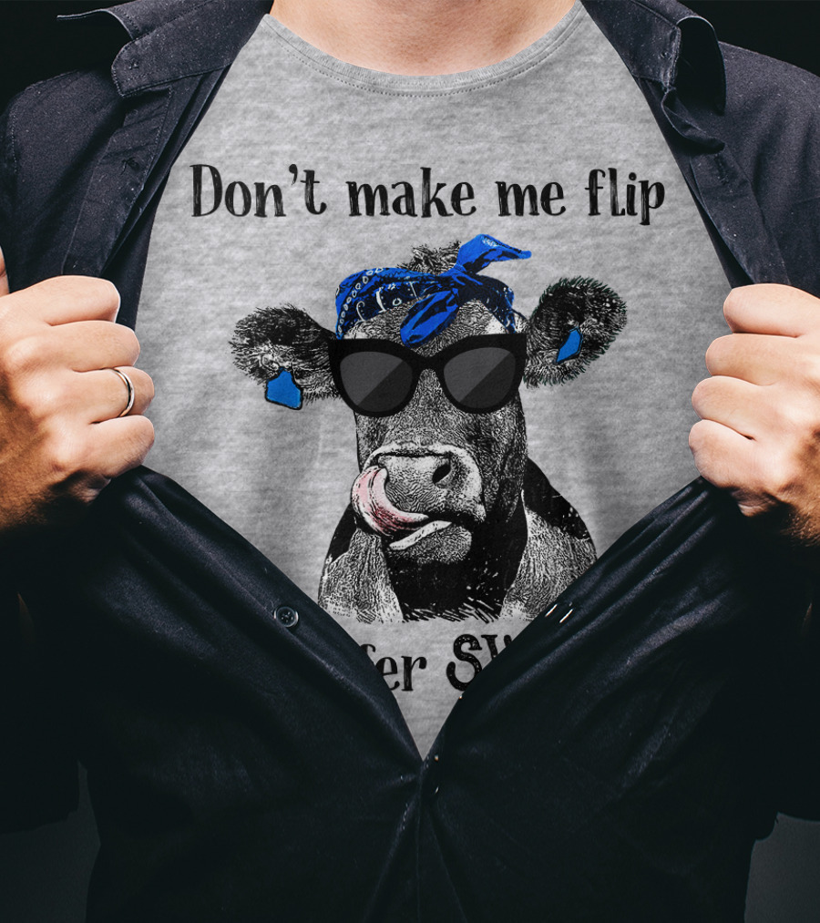 Don't Make Me Flip My Heifer Switch T-Shirt