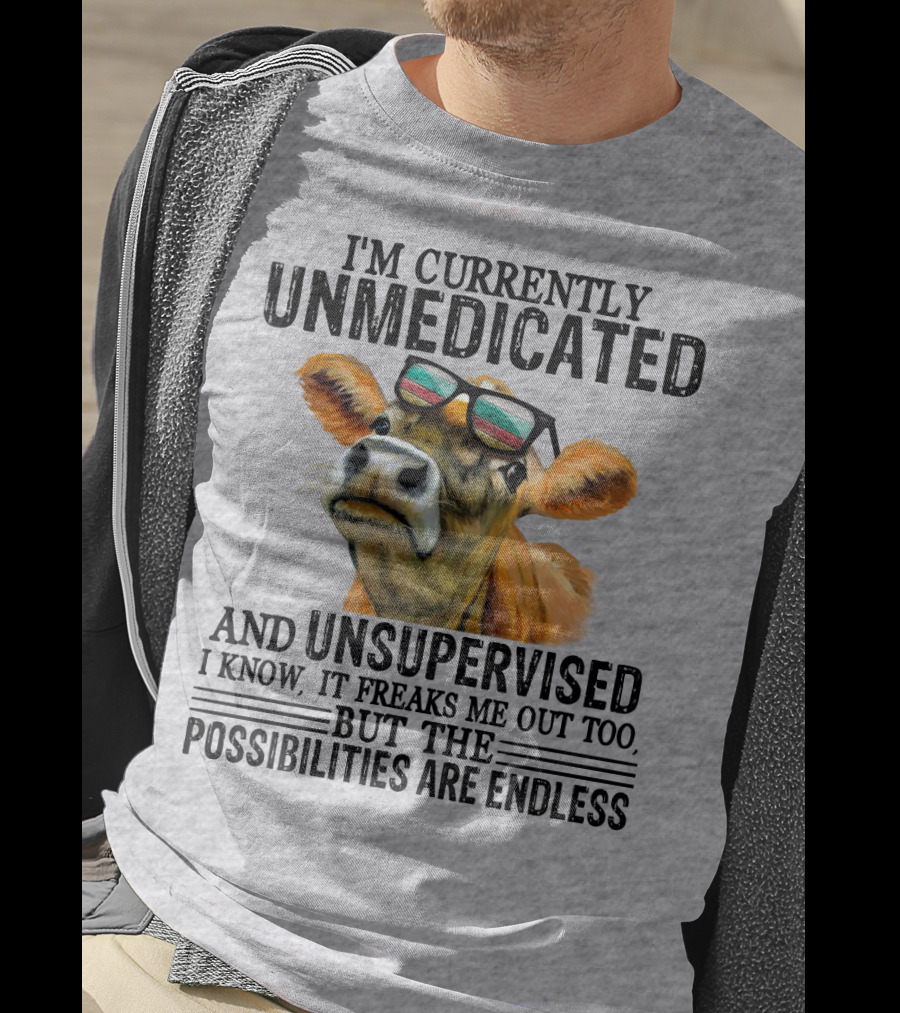 I’m Currently Unmedicated And Unsupervised Cow With Sunglasses Possibilities Are Endless T-Shirt