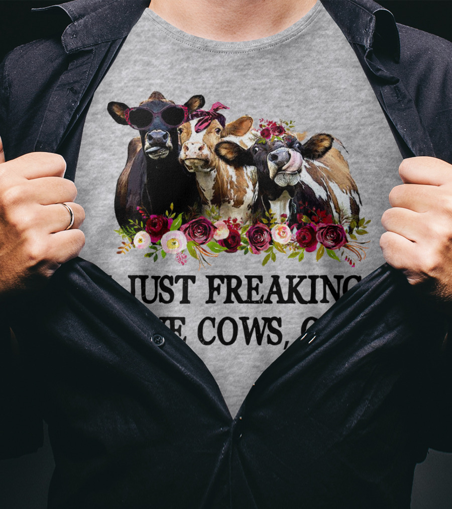 I Just Freaking Love Cows OK With Floral Accents And Cool Sunglasses T-Shirt
