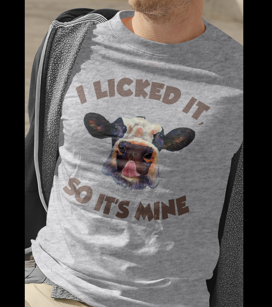 I Licked It So It's Mine Cow T-Shirt