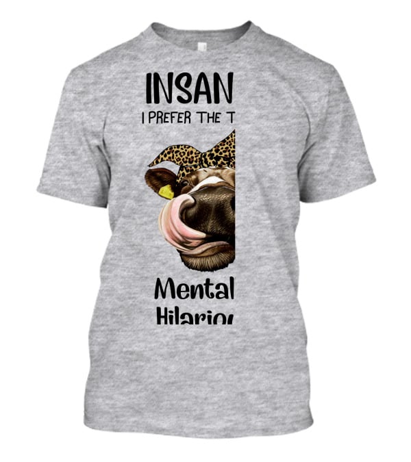 INSANE? I Prefer The Term Mentally Hilarious Cow Wearing Leopard Bandana T-Shirt