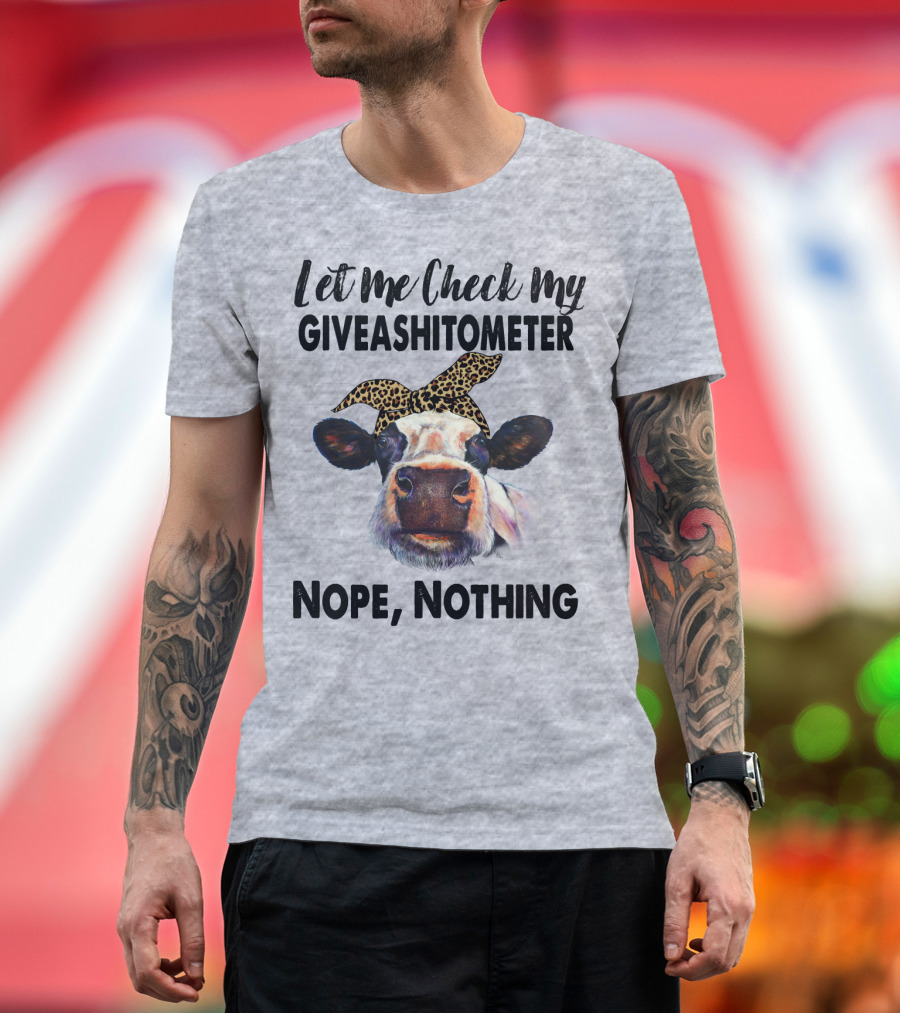 Let Me Check My GIVEASHITOMETER Nope Nothing Cow with Leopard Bandana T-Shirt