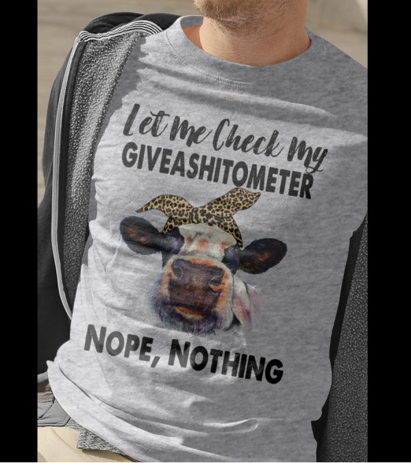 Let Me Check My GIVEASHITOMETER Nope Nothing Cow With Leopard Bandana T-Shirt