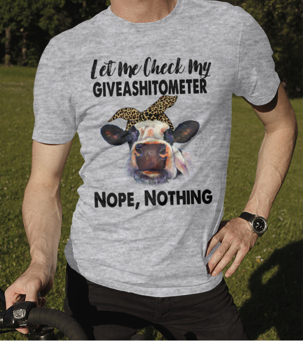 Let Me Check My GIVEASHITOMETER Nope Nothing Cow With Leopard Bandana T-Shirt