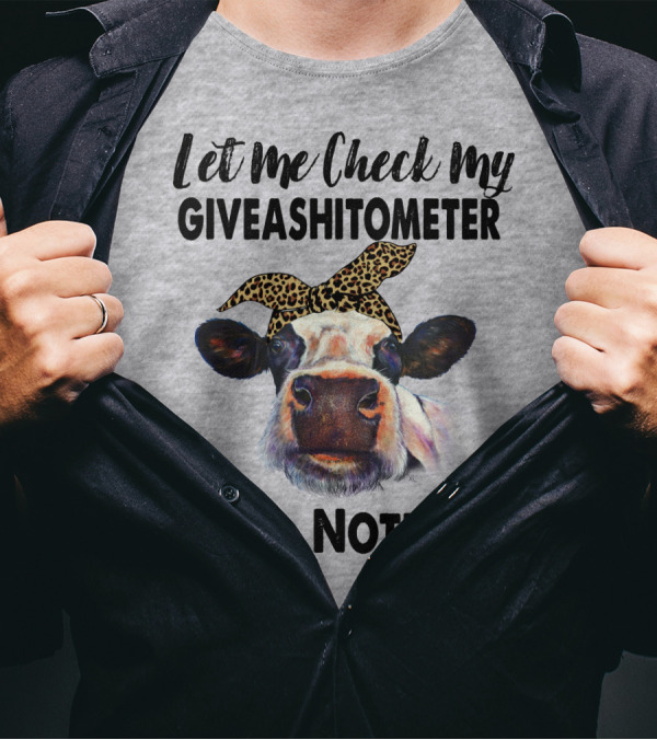 Let Me Check My GIVEASHITOMETER Nope Nothing Cow With Leopard Bandana T-Shirt