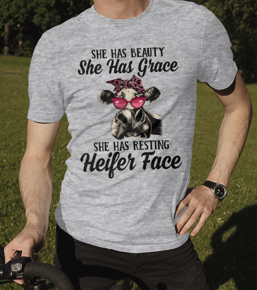 She Has Beauty She Has Grace She Has Resting Heifer Face T-Shirt