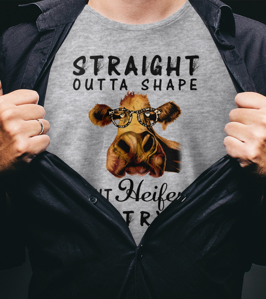 Straight Outta Shape But Heifer I'm Tryin' T-Shirt