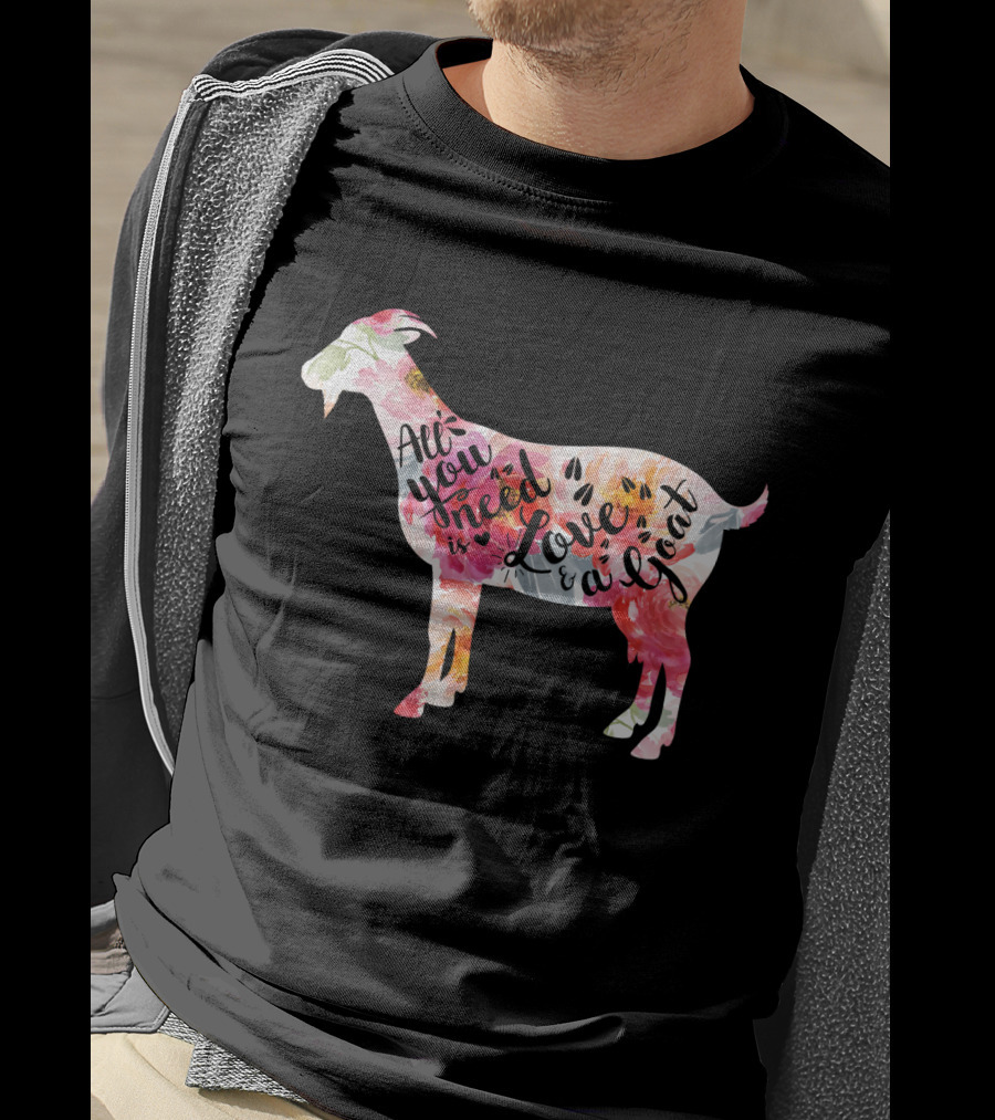 All You Need Is Love A Goat T-Shirt