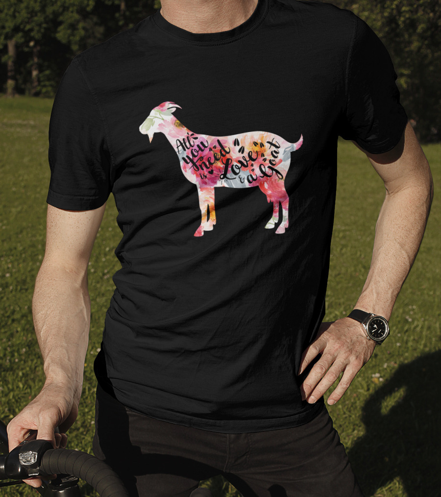All You Need Is Love A Goat T-Shirt