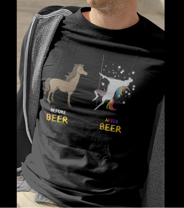 Before Beer Horse After Beer Rainbow Pole Dancing Unicorn T-Shirt