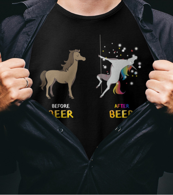 Before Beer Horse After Beer Rainbow Pole Dancing Unicorn T-Shirt