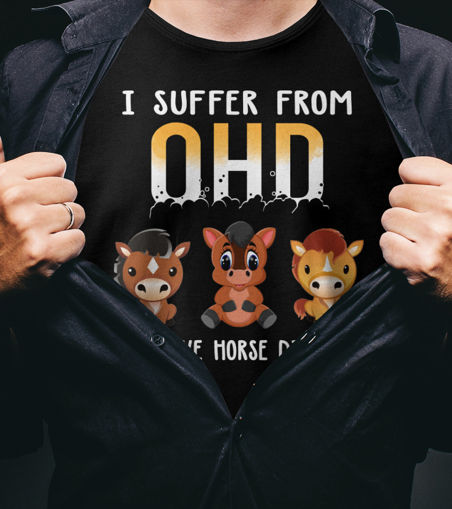 I Suffer From OHD Obsessive Horse Disorder T-Shirt