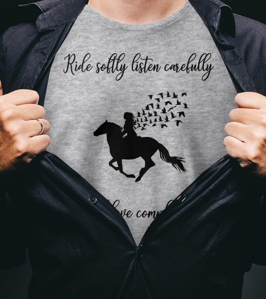 Ride Softly Listen Carefully And Love Completely Horse Rider Birds T-Shirt