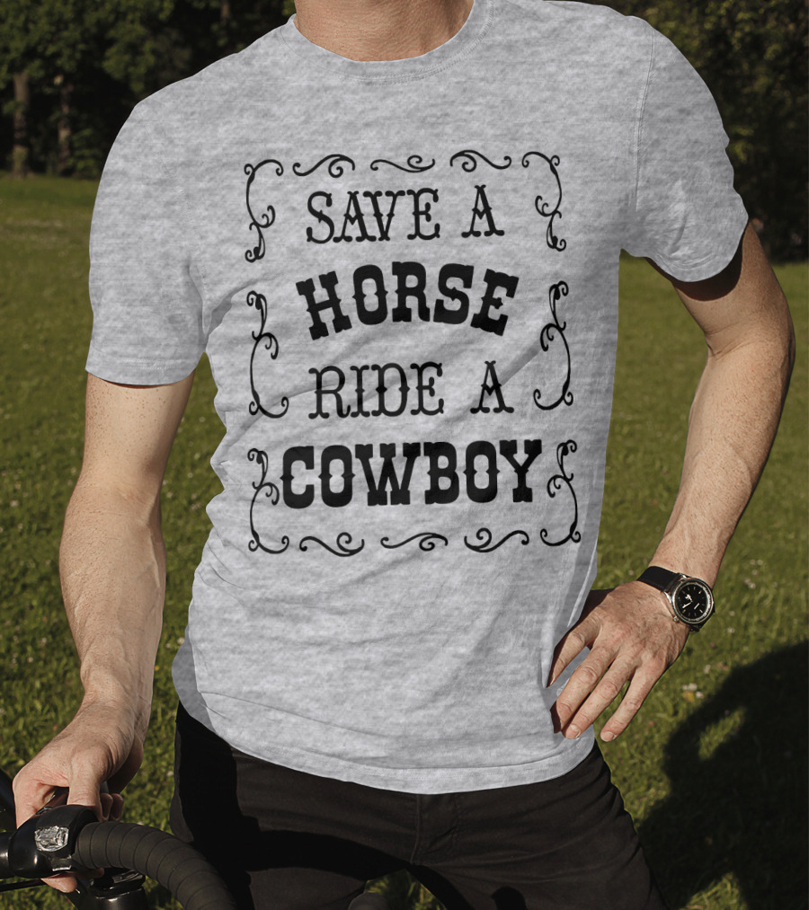 SAVE A HORSE RIDE A COWBOY Western Style Vintage Rodeo Decor T-Shirt