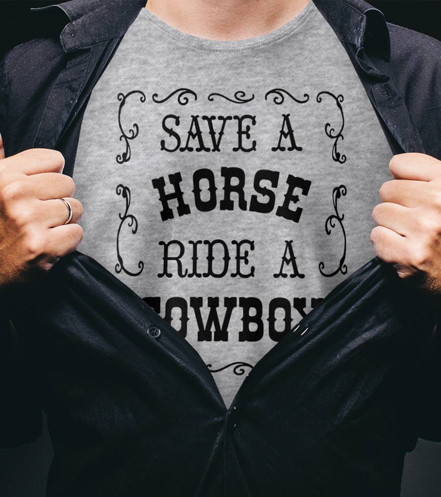 SAVE A HORSE RIDE A COWBOY Western Style Vintage Rodeo Decor T-Shirt
