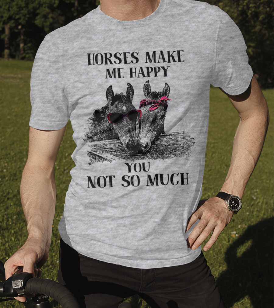 Horses Make Me Happy You Not So Much Sunglasses And Bandana T-Shirt