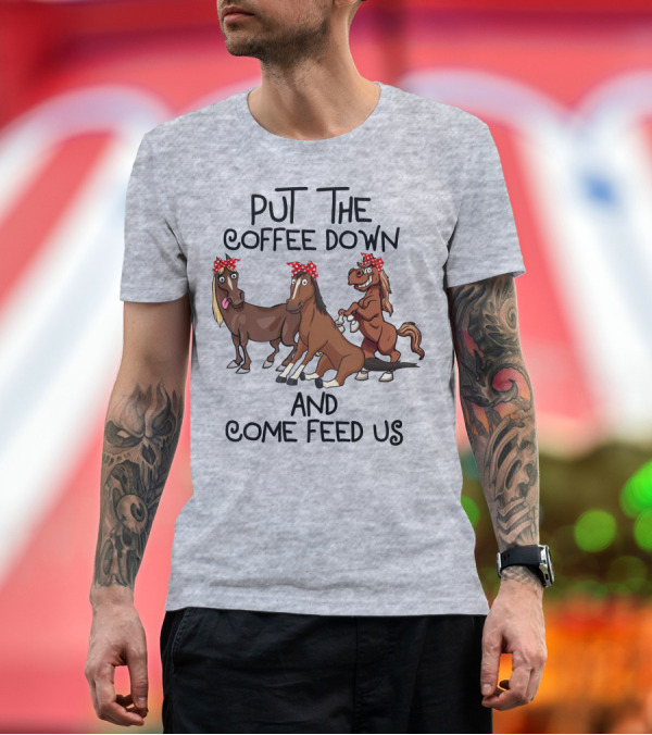 Premium T-Shirt: Put The Coffee Down And Come Feed Us Funny Horse Cartoon With Red Polka Dot Bow T-Shirt Put The Coffee Down And Come Feed Us Funny Horse Cartoon With Red Polka Dot Bow T-Shirt
