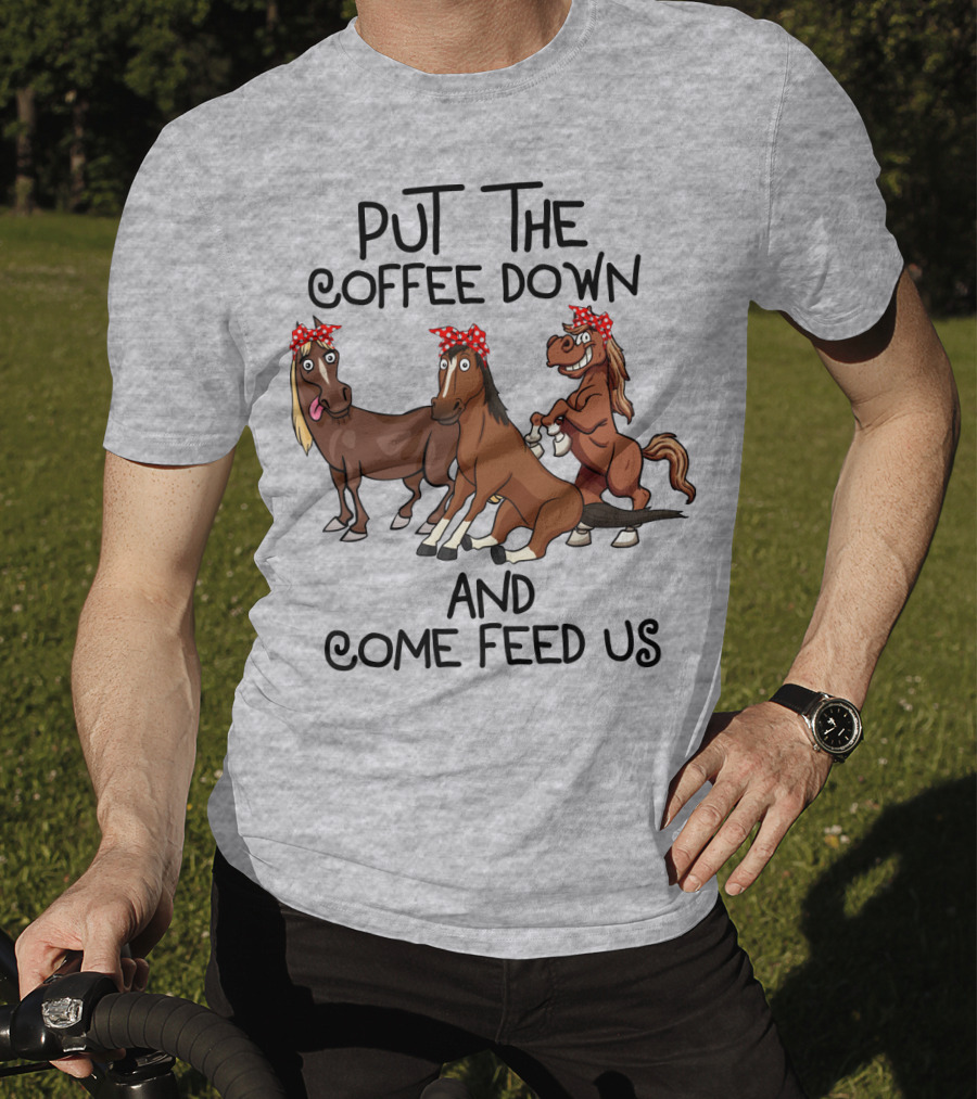 Put The Coffee Down And Come Feed Us Funny Horse Cartoon With Red Polka Dot Bow T-Shirt