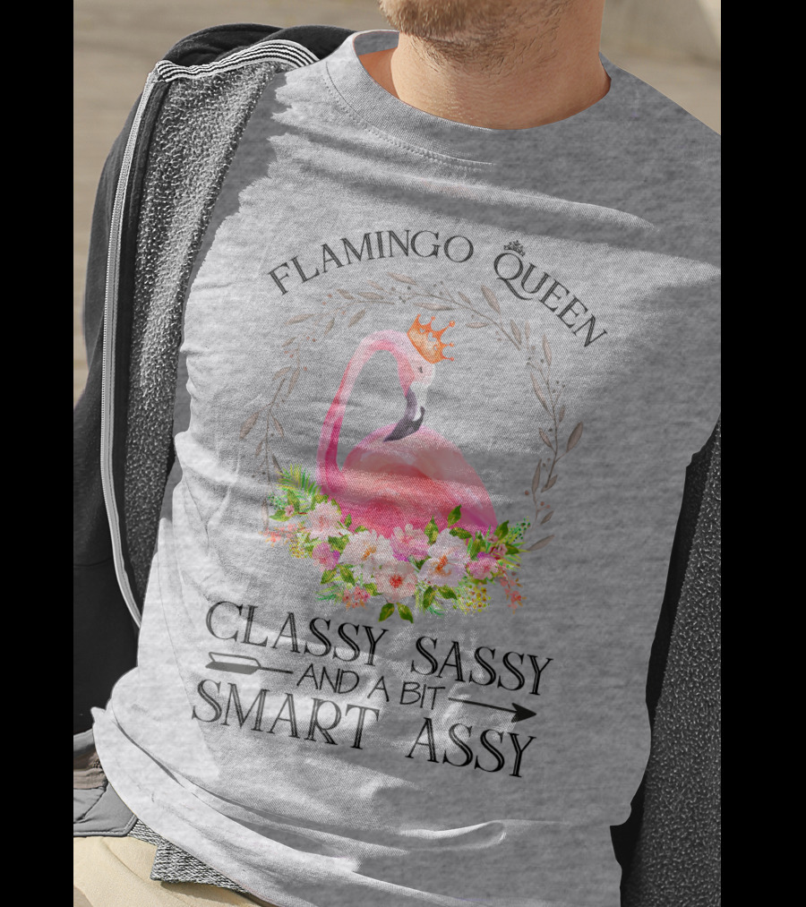 Flamingo Queen Classy Sassy And A Bit Smart Assy T-Shirt