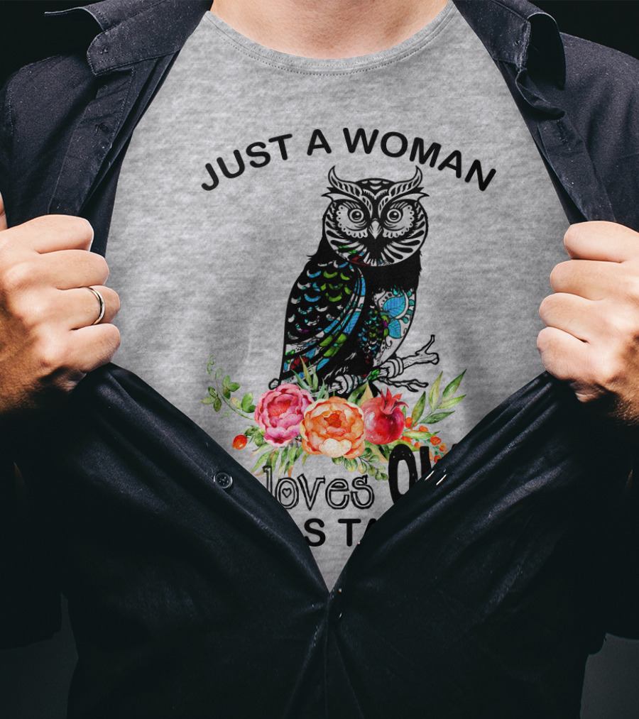 Just A Woman Who Loves Owls And Has Tattoos T-Shirt
