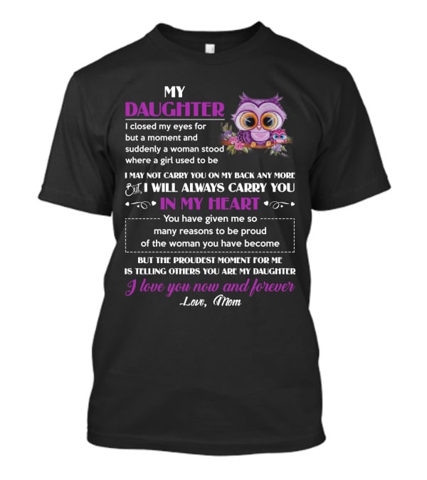 My Daughter I Will Always Carry You In My Heart Love Mom Owl T-Shirt