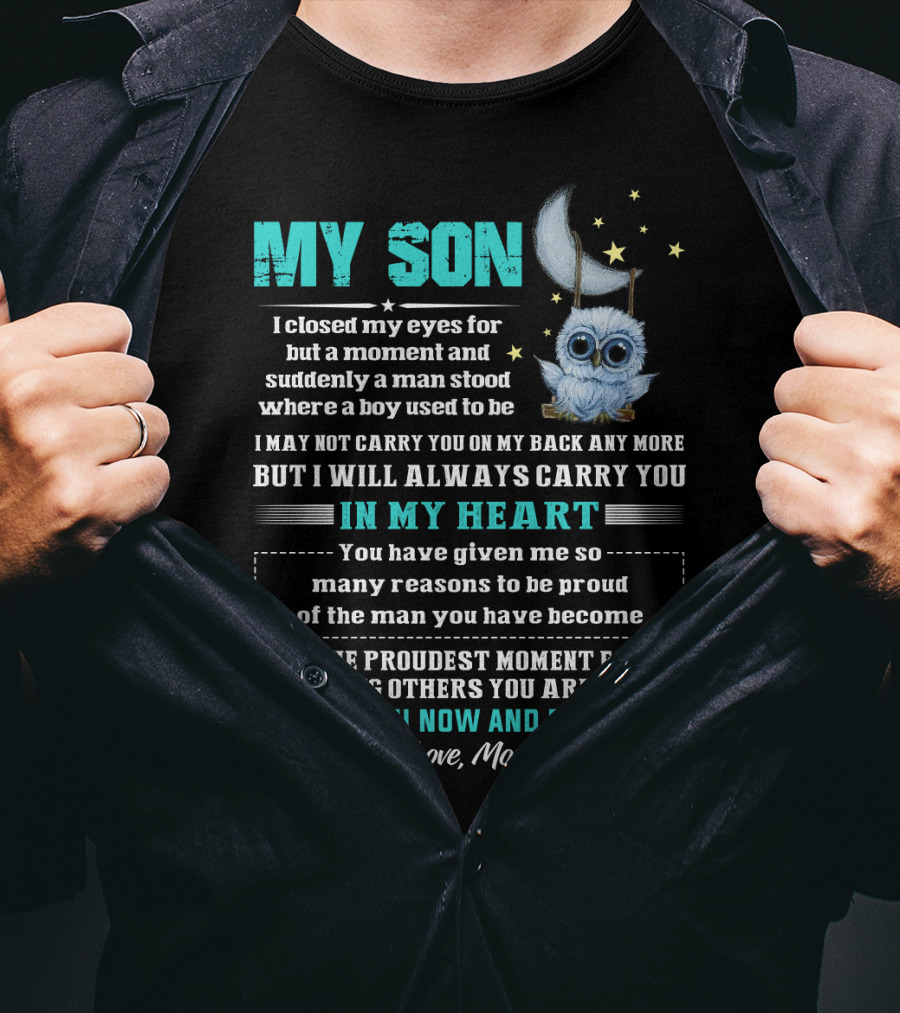 MY SON I Love You Now And Forever Love Mom Moon And Stars Owl Carry You In My Heart Proudest Moment T-Shirt