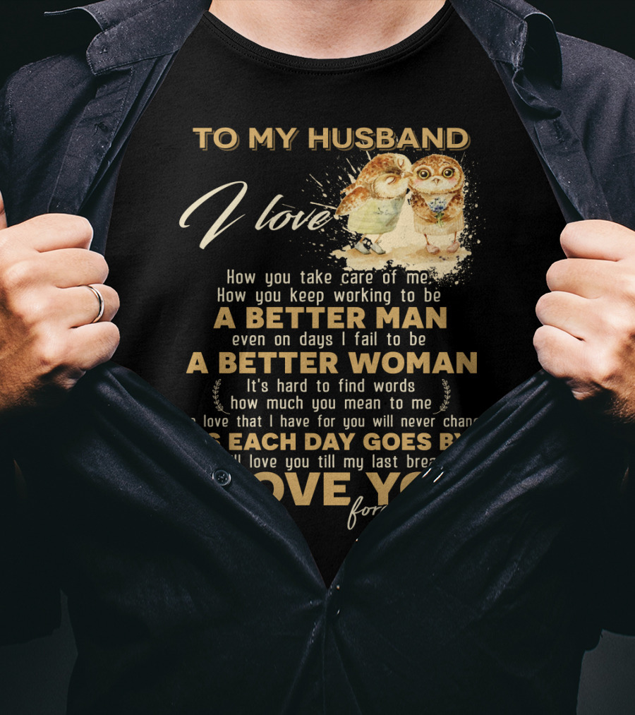 To My Husband I Love You A Better Man A Better Woman Forever And Always T-Shirt