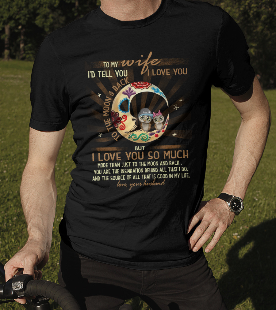 To My Wife I Love You To The Moon And Back Love Your Husband T-Shirt