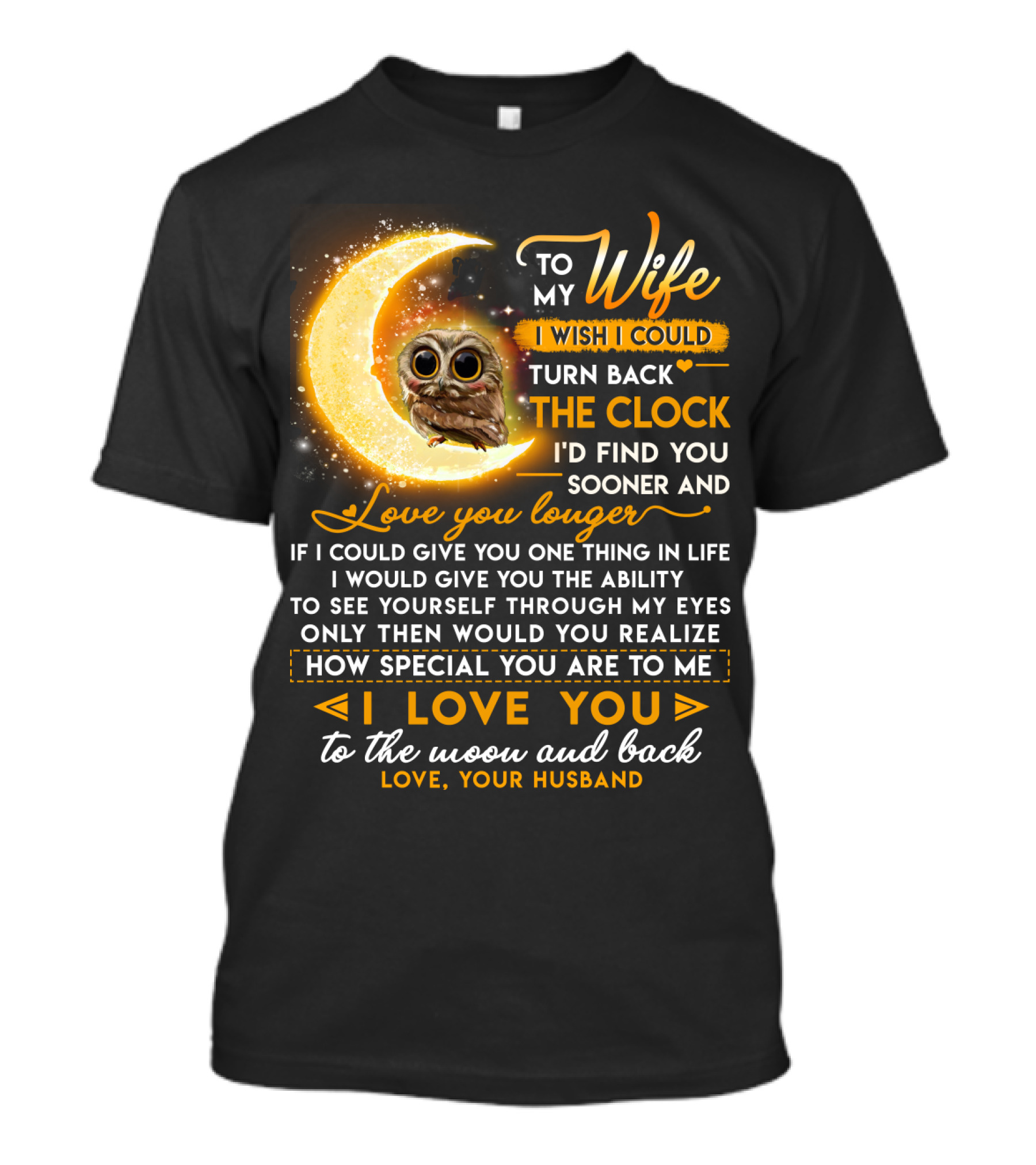 To My Wife I Wish I Could Turn Back The Clock Love You Longer Special To The Moon And Back T-Shirt