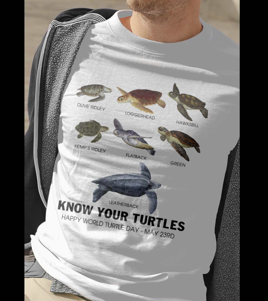 Know Your Turtles Olive Ridley Loggerhead Hawksbill Kemp’s Ridley Flatback Green Leatherback Happy World Turtle Day May 23rd T-Shirt