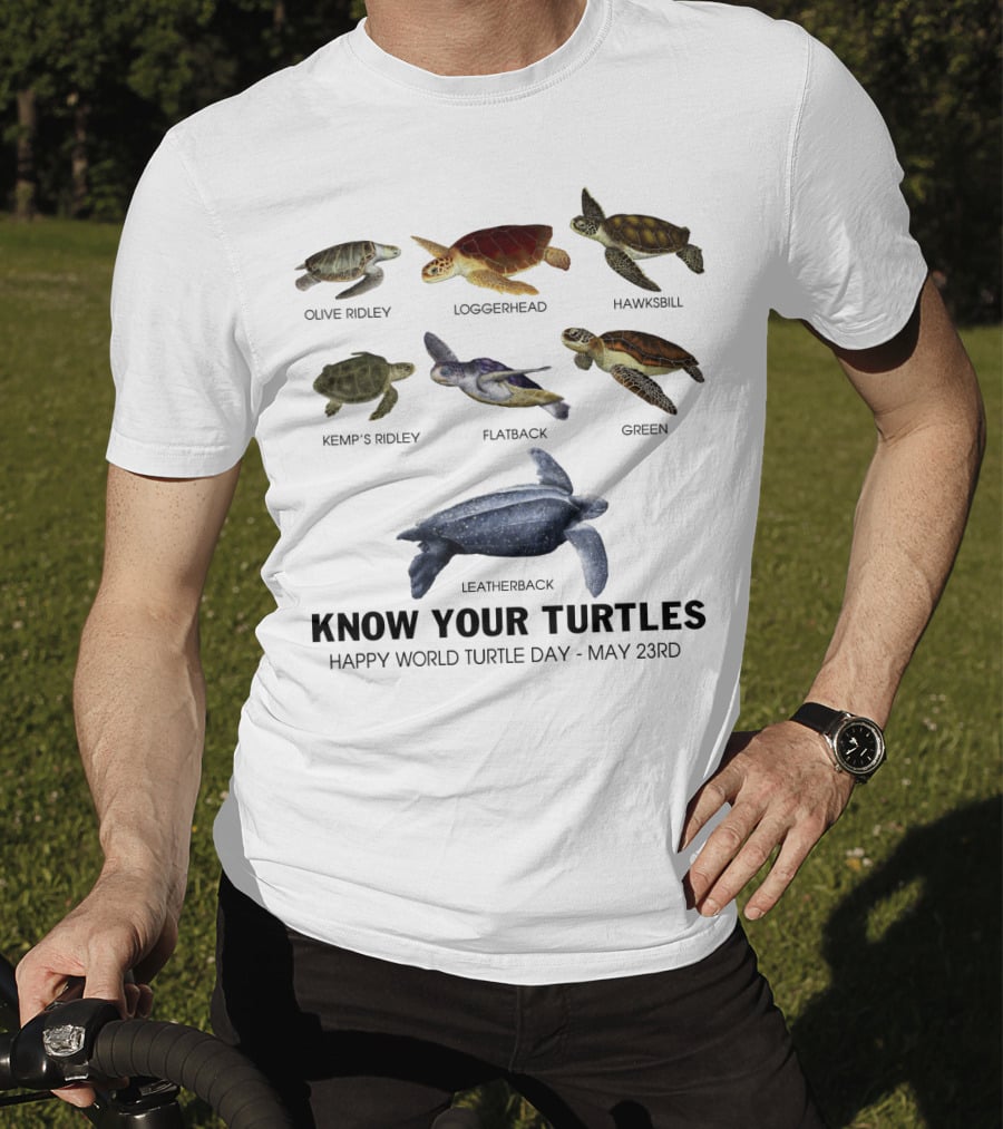 Know Your Turtles Olive Ridley Loggerhead Hawksbill Kemp’s Ridley Flatback Green Leatherback Happy World Turtle Day May 23rd T-Shirt