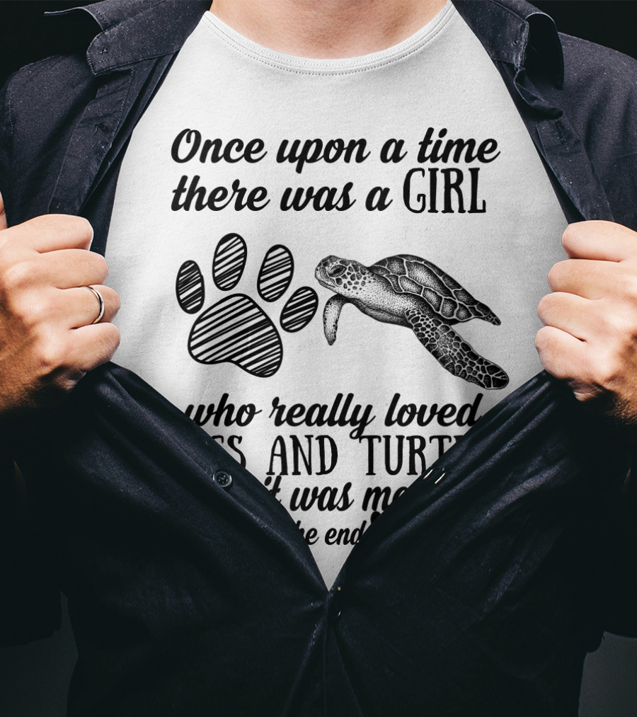 Once Upon A Time There Was A Girl Who Really Loved Dogs And Turtles It Was Me The End T-Shirt