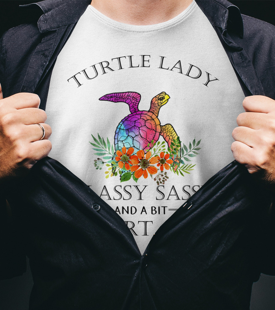Turtle Lady Classy Sassy And A Bit Smart Assy T-Shirt