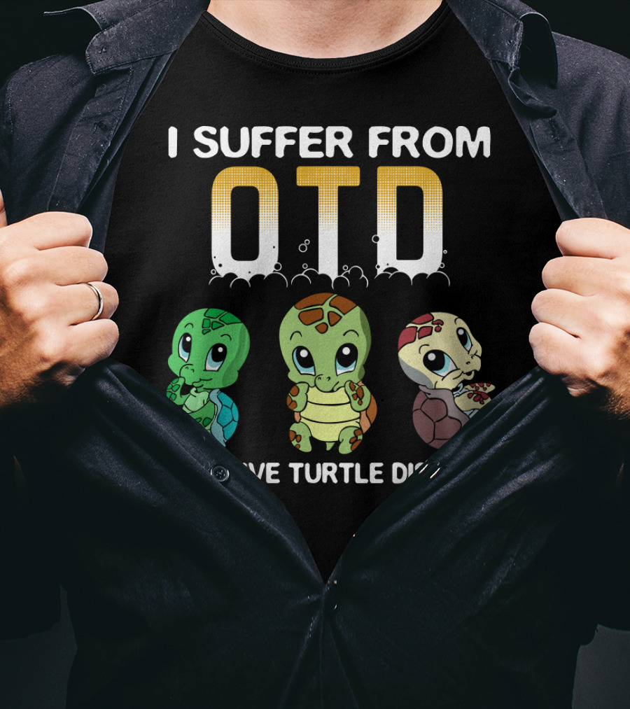 I Suffer From OTD Obsessive Turtle Disorder Cute Cartoon Turtles T-Shirt