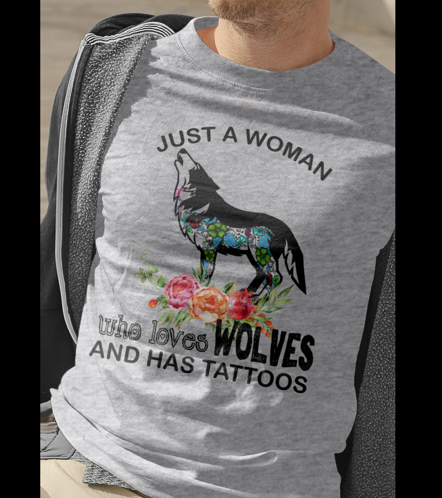 Just A Woman Who Loves Wolves And Has Tattoos T-Shirt