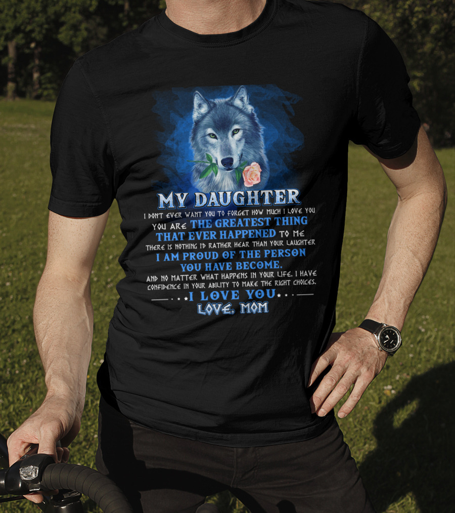 Wolf My Daughter The Greatest Thing I Love You Love Mom T-Shirt