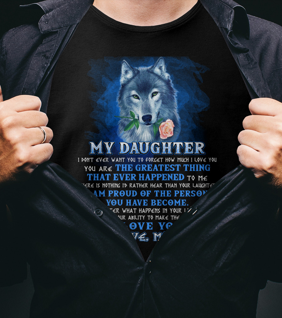 Wolf My Daughter The Greatest Thing I Love You Love Mom T-Shirt