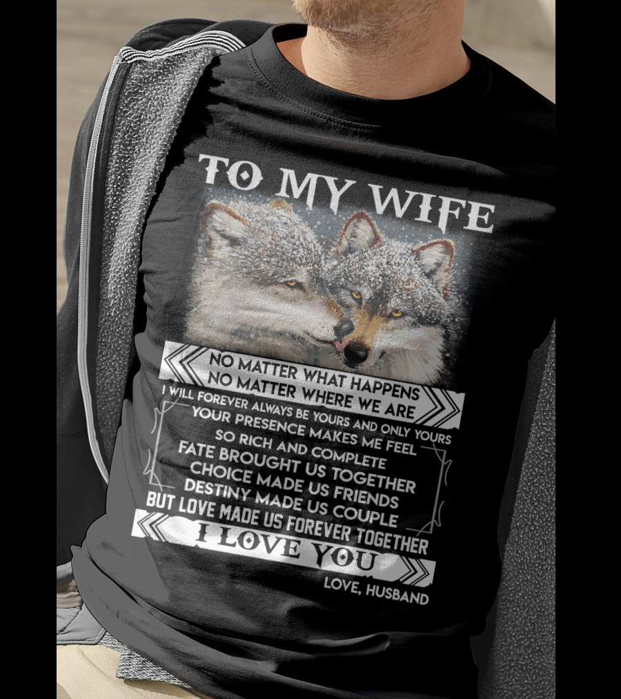 To My Wife Wolves Love Made Us Forever Together I Love You Husband T-Shirt