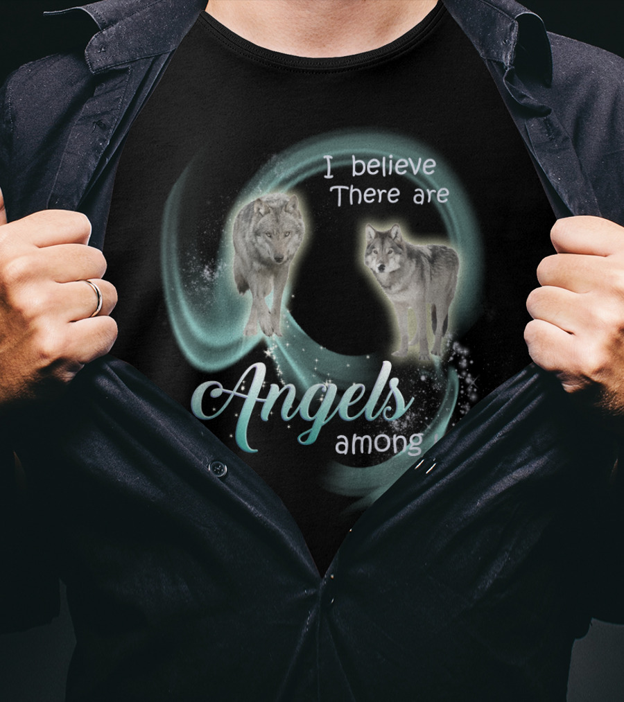 I Believe There Are Angels Among Us Wolves T-Shirt