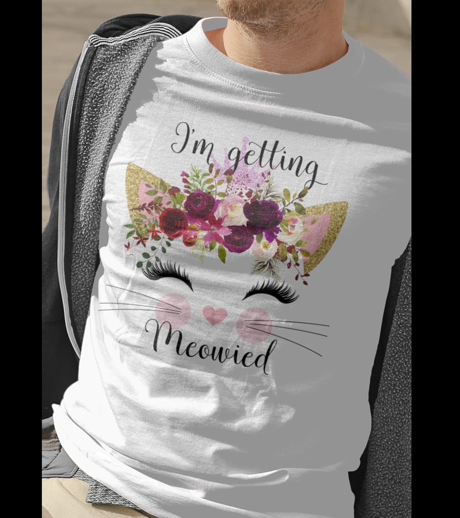 I'm Getting Meowied T-Shirt