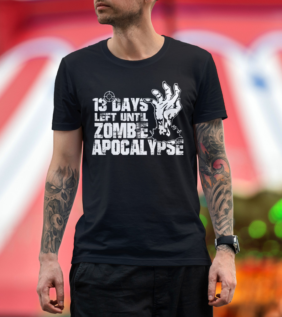 13 Days Left Until Zombie Apocalypse with Rising Hand and Crosshair Target T-Shirt