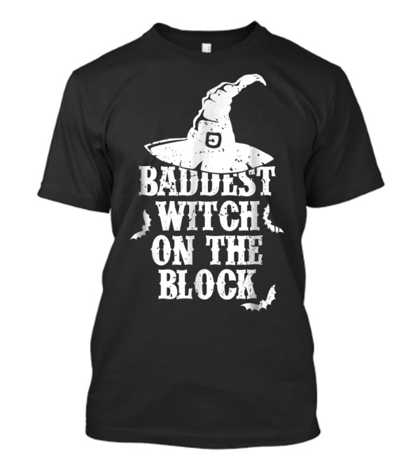 Baddest Witch On The Block Witch Hat And Bats T-Shirt