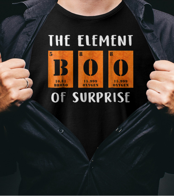 The Element Of Surprise Boo Boron Oxygen Funny Science T-Shirt