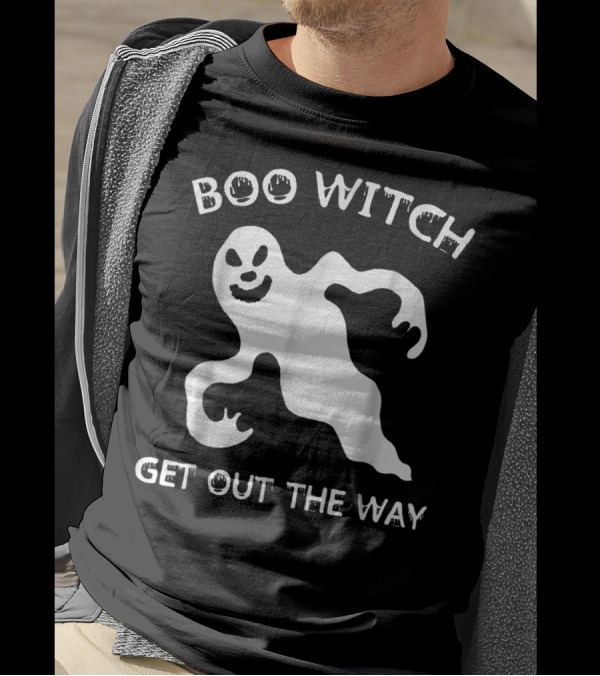 Boo Witch Get Out The Way Halloween Ghost Scary Spirit T-Shirt