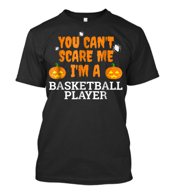 You Can't Scare Me I'm A Basketball Player Halloween Pumpkins Spiders T-Shirt