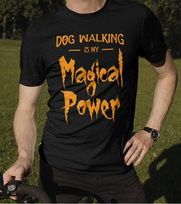 Dog Walking Is My Magical Power Halloween-Inspired Typography T-Shirt