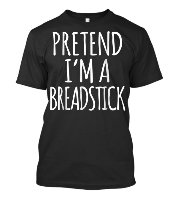 Pretend I'm A Breadstick Funny Lazy Halloween Costume T-Shirt