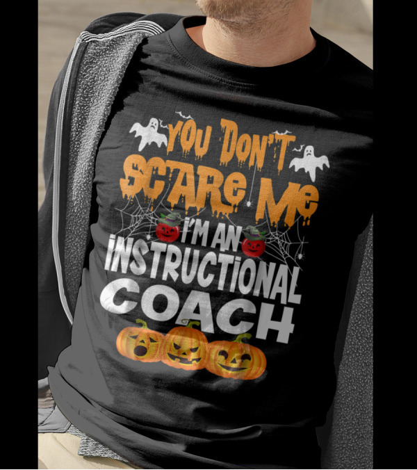 Halloween You Don't Scare Me I'm An Instructional Coach With Ghosts And Pumpkins T-Shirt