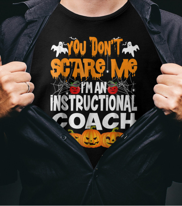 Halloween You Don't Scare Me I'm An Instructional Coach With Ghosts And Pumpkins T-Shirt
