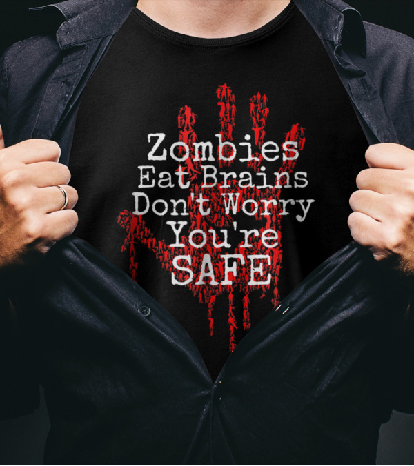 Zombies Eat Brains Don't Worry You're Safe Halloween T-Shirt
